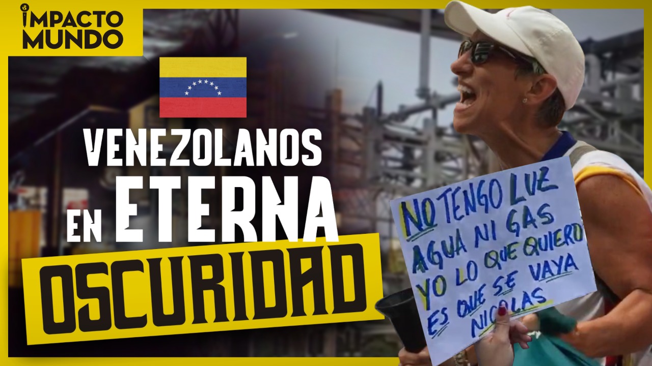 Impacto Mundo: Vivir sin electricidad, una pesadilla que NO acaba para los venezolanos (Video)