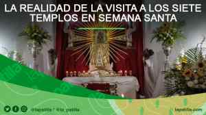 La realidad de la visita a los Siete Templos en Semana Santa (Video)
