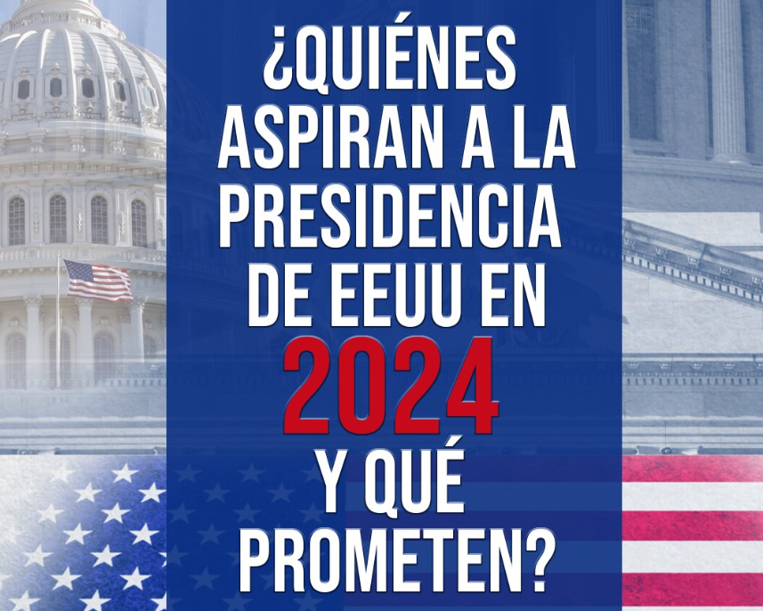¿Quiénes aspiran a la presidencia de Estados Unidos en 2024 y qué prometen?